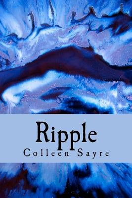 Ripple by Sayre, Colleen