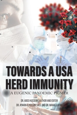 Towards a USA Herd Immunity: A Eugenic Pandemic Primer by Husseiny, Abdo