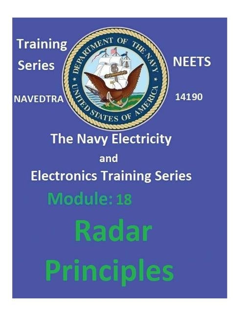 The Navy Electricity and Electronics Training Series: Module 18 Radar Principles by United States Navy