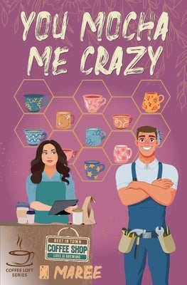You Mocha Me Crazy by Marlee, Tia