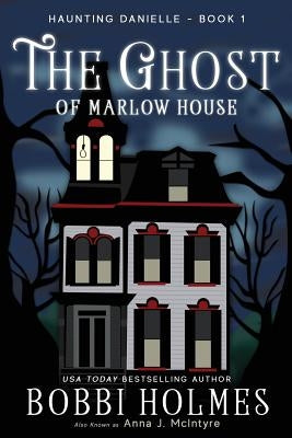The Ghost of Marlow House by McIntyre, Anna J.