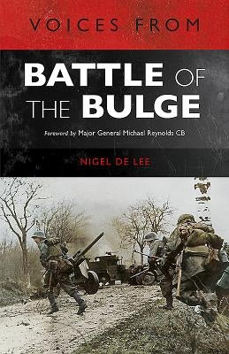 Voices from the Battle of the Bulge by De Lee, Nigel