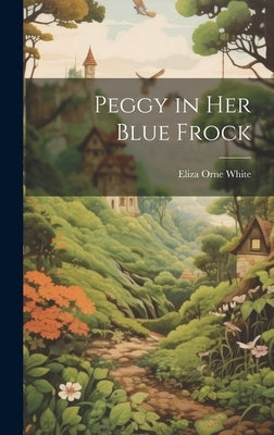 Peggy in Her Blue Frock by White, Eliza Orne