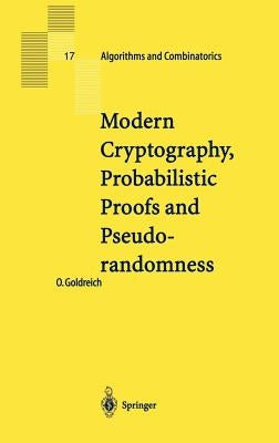 Modern Cryptography, Probabilistic Proofs and Pseudorandomness by Goldreich, Oded