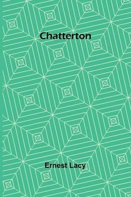 Chatterton by Lacy, Ernest