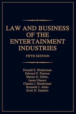 Law and Business of the Entertainment Industries by Biederman, Donald E.