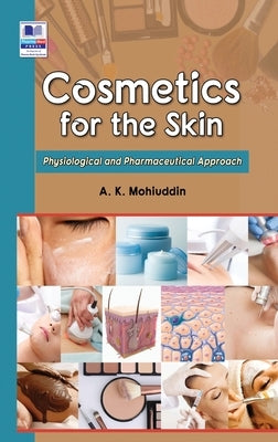 Cosmetics for the Skin: Physiological and Pharmaceutical Approach by Mohiuddin, Ak