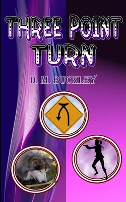 Three Point Turn by Buckley, D. M.