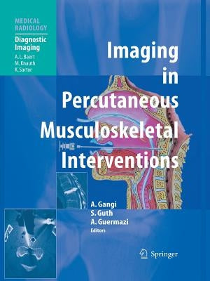 Imaging in Percutaneous Musculoskeletal Interventions by Gangi, Afshin