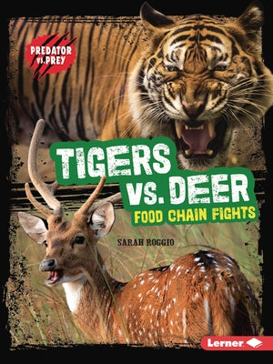 Tigers vs. Deer: Food Chain Fights by Roggio, Sarah