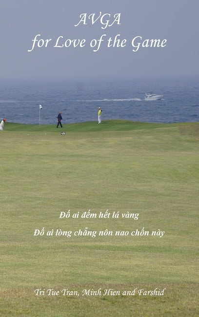 Australian Vietnamese Golf Association (AVGA): For Love of the Game by Tran, Tri Tue