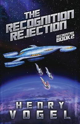 The Recognition Rejection: Recognition Book 2 by Vogel, Henry