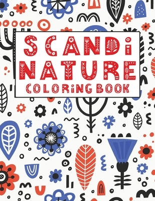 Scandi Nature Coloring Book: Simple, Natural, Stress less and Relaxing Coloring For Kids & Adults With Short Inspirational Quotes and Unique Scandi by Folk Art, Scandi Nature