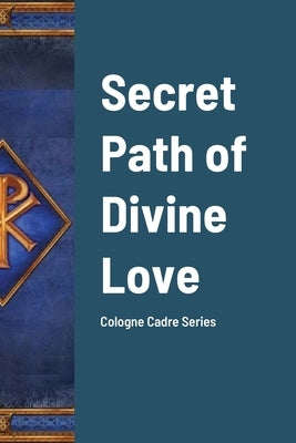Secret Path of Divine Love: Cologne Cadre Series by Barbanson Ofm Cap, Constantaine