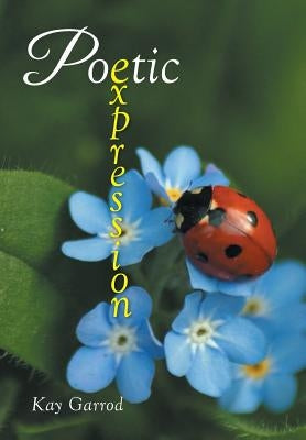 Poetic Expression by Garrod, Kay