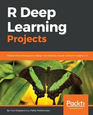 R Deep Learning Projects by Liu, Yuxi (Hayden)