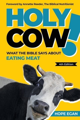 Holy Cow! What the Bible Says about Eating Meat by Reeder, Annette