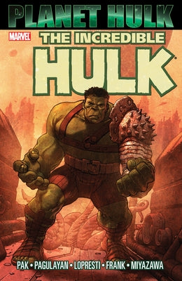 Hulk: Planet Hulk by Pak, Greg