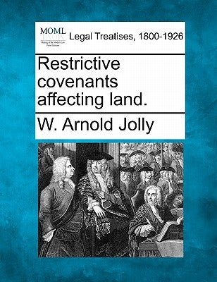 Restrictive Covenants Affecting Land. by Jolly, W. Arnold
