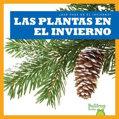 Las Plantas En El Invierno (Plants in Winter) by VanVoorst, Jennifer Fretland