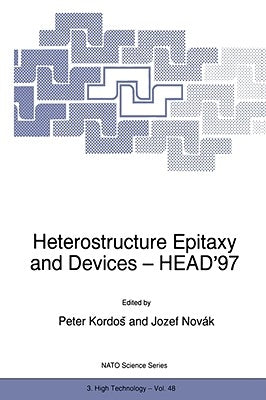 Heterostructure Epitaxy and Devices - Head'97 by Kordos, Peter