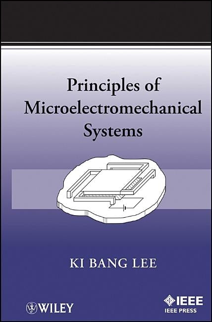 Principles of Microelectromechanical Systems by Lee, Ki Bang