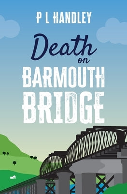 Death On Barmouth Bridge by Handley, P. L.
