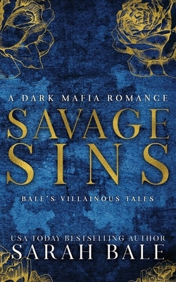 Savage Sins: A Dark Mafia Romance by Bale, Sarah