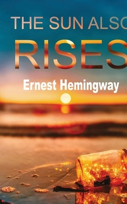 The Sun Also Rises by Hemingway, Ernest