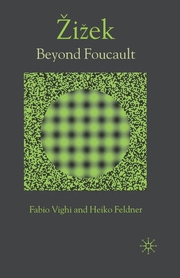 Zizek: Beyond Foucault by Vighi, F.