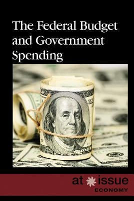 The Federal Budget and Government Spending by Idzikowski, Lisa