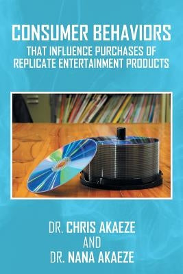 Consumer Behaviors That Influence Purchases of Replicate Entertainment Products by Dr Chris