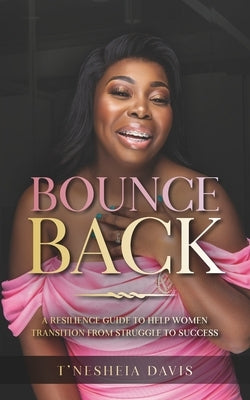 Bounce Back: A resilience guide to help women transition from struggle to success by Rainge, Sierra