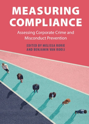 Measuring Compliance: Assessing Corporate Crime and Misconduct Prevention by Rorie, Melissa