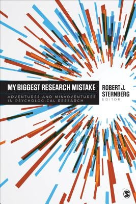 My Biggest Research Mistake: Adventures and Misadventures in Psychological Research by Sternberg, Robert J.