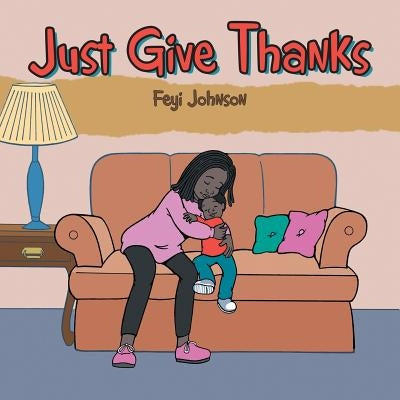 Just Give Thanks by Johnson, Feyi