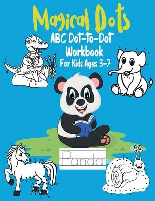 Magical Dots ABC Dot-to-Dot For Kids Ages 3-7: Fun Dot To Dot Book Filled With Cute Animals, Alphabet Handwriting Practice Preschool to Kindergarten W by Link, Magical