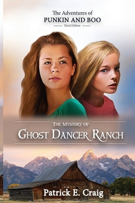 The Mystery of Ghost Dancer Ranch by Craig, Patrick E. E.