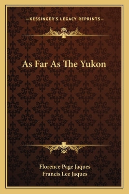 As Far As The Yukon by Jaques, Florence Page