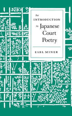 Intro to Japanese Court Poetry by Miner, Earl