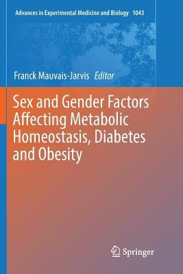 Sex and Gender Factors Affecting Metabolic Homeostasis, Diabetes and Obesity by Mauvais-Jarvis, Franck