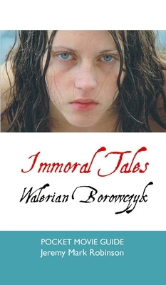 Immoral Tales: Walerian Borowczyk: Pocket Movie Guide by Robinson, Jeremy Mark