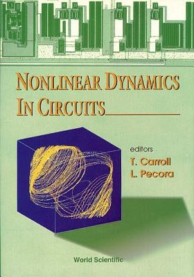 Nonlinear Dynamics in Circuits by Pecora, Louis M.