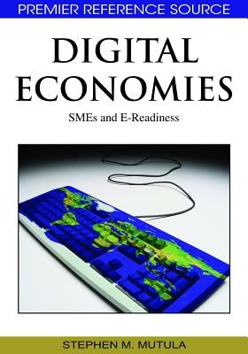 Digital Economies: SMEs and E-Readiness by Mutula, Stephen M.