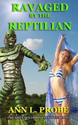 Ravaged by the Reptilian by Probe, Ann L.