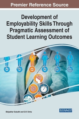 Development of Employability Skills Through Pragmatic Assessment of Student Learning Outcomes by Subudhi, Bidyadhar