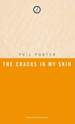 The Cracks in My Skin by Porter, Phil