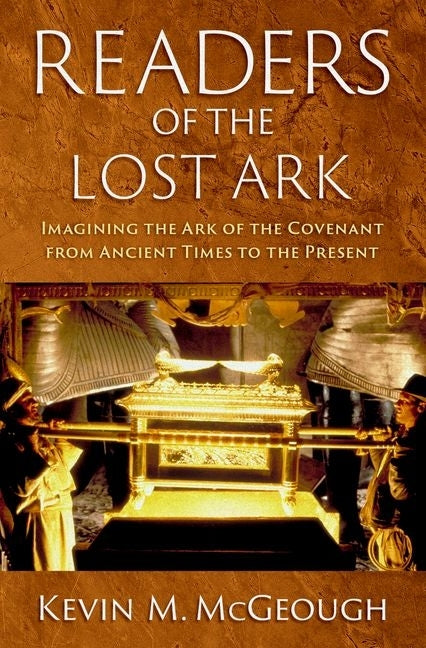 Readers of the Lost Ark: Imagining the Ark of the Covenant from Ancient Times to the Present by McGeough, Kevin M.