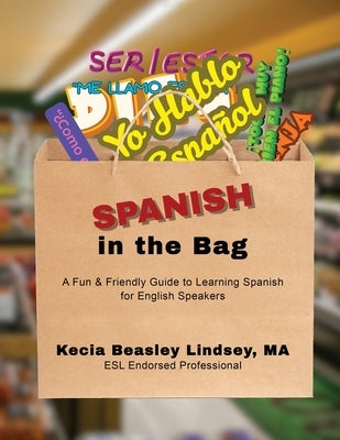 Spanish in the Bag by Beasley Lindsey, Kecia