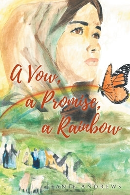 A Vow, a Promise, a Rainbow by Andrews, Jeanie
